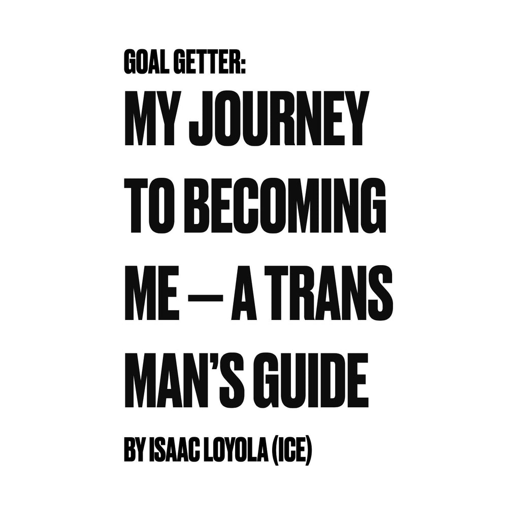 Goal Getter: My Journey to Becoming Me — A Trans Man's Guide (e-book)