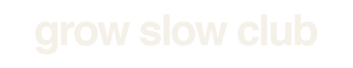 Grow Slow Club